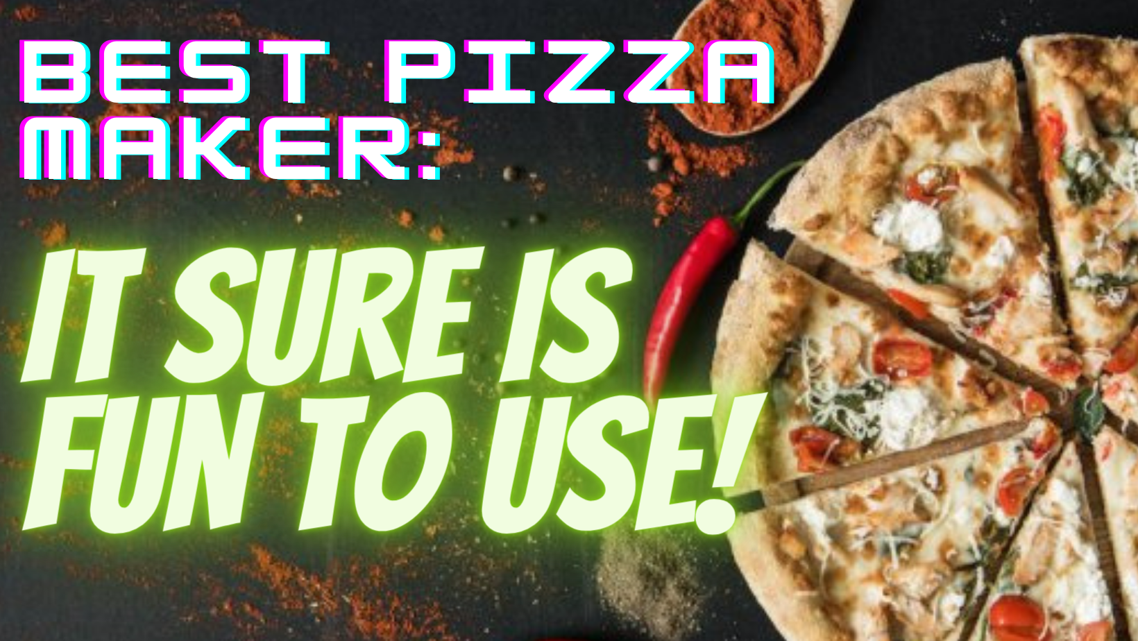 You are currently viewing Best Pizza Maker: It Sure Is Fun To Use