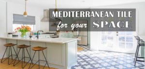 Read more about the article MEDITERRANEAN TILE FOR YOUR SPACE