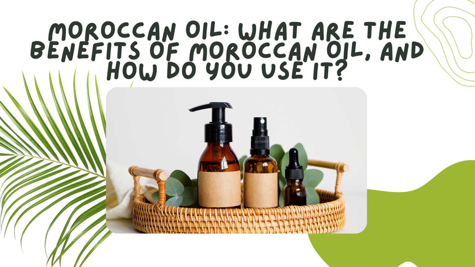You are currently viewing Moroccan Oil: What Are the Benefits of Moroccan Oil, and How Do You Use It?