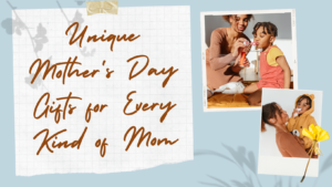 Read more about the article Unique Mother’s Day Gifts for Every Kind of Mom