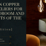Modern Copper Chandeliers for the Bedroom and all Parts of the House [2023 Edition]