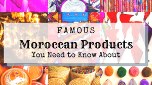 Read more about the article Famous Moroccan Products You Need to Know About